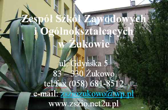 ZSZiO w Żukowie ul. Gdyńska 5 83-330 Żukowo tel/fax (058) 681-8512